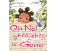 Pearl G Alimo Meghan K Alimo Oh No My Hedgehog is Gone (Copertina rigida)
