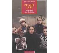 Pearl Jam 1991-2006. Atto di rivolta