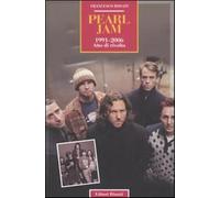Pearl Jam 1991-2006. Atto di rivolta - Rosati Francesco