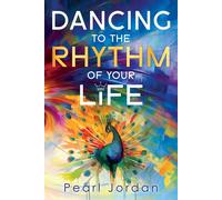Pearl Jordan Dancing to the Rhythm of Your Life: A Happy Becoming St (Tascabile)