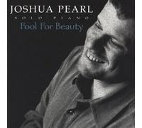 Pearl, Joshua - Fool For Beauty