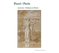 Pearl - Perle: Poème anonyme anglais du XIVe siècle - Suivi de "Tolkien et Perle"