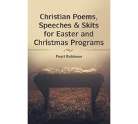 Pearl Robinson Christian Poems, Speeches & Skits for Easter and Chri (Tascabile)