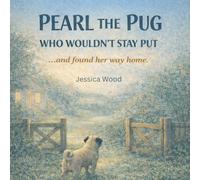 Pearl the Pug Who Wouldn’t Stay Put: …and found her way home