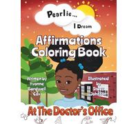 Pearlie ... I Dream - Affirmations Coloring Book: At The Doctor's Office