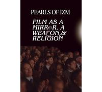 Pearls of IZM: Film as a mirror, a weapon, & Religion