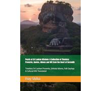 Pearls of Sri Lankan Wisdom: A Collection of Timeless Proverbs, Quotes, Idioms and Wit from the Heart of Serendib: Timeless Sri Lankan Proverbs, Sinhala Idioms, Folk Sayings & Cultural Wit Translated