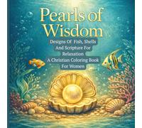 Pearls Of Wisdom: Designs of Fish, Shells And Scripture For Relaxation, A Christian Coloring Book For Women