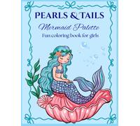 Pearls & Tails: Mermaid Palette: Fun Coloring and activity Book For Kids Ages 5+