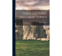 Pearse Padraic Three Lectures on Gaelic Topics (Tascabile)