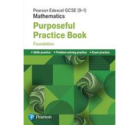 Pearson Edexcel GCSE (9-1) Mathematics: Purposeful Practice Book - Foundation