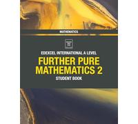 Pearson Edexcel International A Level Mathematics Further Pure Mathematics 2 Student Book
