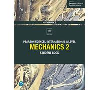 Pearson Edexcel International A Level Mathematics Mechanics 2 Student Book: Student Book