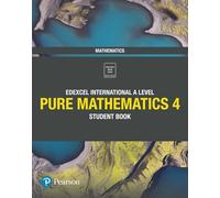 Pearson Edexcel International A Level Mathematics Pure 4 Mathematics Student
