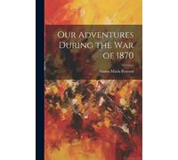 Pearson Emma Maria Our Adventures During the War of 1870 (Tascabile)