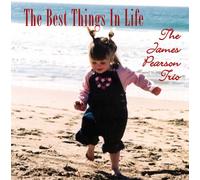 PEARSON, JAMES -TRIO- - BEST THINGS IN LIFE