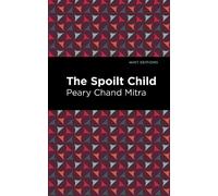Peary Chand Mitra The Spoilt Child (Copertina rigida) Mint Editions