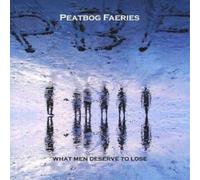 Peatbog Faeries - What Men Deserve To Lose