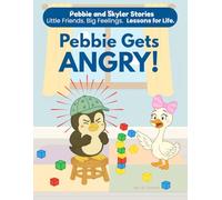 Pebbie Gets Angry: A Children's Story to Help Kids Manage Big Feelings, Calm Down, and Speak with Kind Words (Ages 3-7)