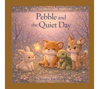Pebble and the Quiet Day: A Gentle Glowglade Story About Finding Calm