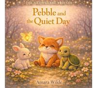 Pebble and the Quiet Day: A Gentle Glowglade Story About Finding Calm