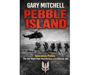 PEBBLE ISLAND: Operation Prelim: The SAS Night Raid That Hit First in the Falklands War