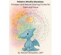 Pebble’s Mindful Mandalas: Dinosaur and Nature Coloring Circles for Calm and Focus