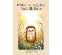 Pebble the Hedgehog Finds His Brave: A Sweet Story About Courage, One Tiny Step at a Time - For Toddlers Ages 2-4