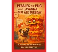 Pebbles the Pug and the Lasagna That Ate Tuesday