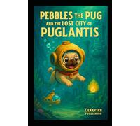 Pebbles The Pug And The Lost City Of Puglantis