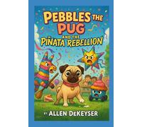 Pebbles the Pug and the Piñata Rebellion