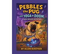 Pebbles the Pug and the Yoga of Doom