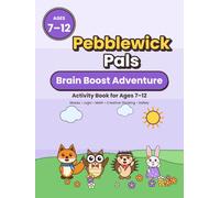 Pebblewick Pals: Brain Boost Adventure: Activity Book for Ages 7-12 with Mazes, Logic Puzzles, Math Games, Creative Challenges, Codes, and Safety Skills