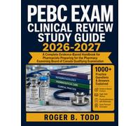 PEBC EXAM CLINICAL REVIEW STUDY GUIDE 2026-2027: A Complete Evidence-Based Handbook for Pharmacists Preparing for the Pharmacy Examining Board of Canada Qualifying Examination