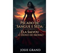 Pecado de Sangue e Seda: Ela Salvou o Dono do Morro: 1