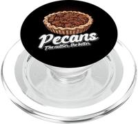 Pecans The Nuttier The Better Funny Quote Cottura Torta di noci pecan PopSockets PopGrip per MagSafe