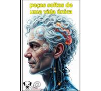 Peças soltas de uma vida única: Convite a uma jornada íntima e multifacetada pela experiência humana