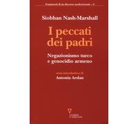 Peccati Dei Padri. Negazionismo Turco E Genocidio Armeno - Nash Marshall Siobhan