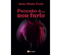Peccato è... non farlo di Anna Maria Fazio, 2014, Youcanprint