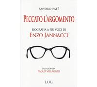 Peccato l'argomento. Biografia a più voci di Enzo Jannacci