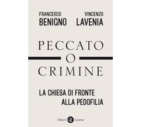 Peccato o crimine. La Chiesa di fronte alla pedofilia - Benigno Francesco,...