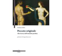 Peccato originale. Alla ricerca dell'umanità perduta - Fabris Giuliana