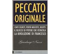Peccato originale. Conti segreti, verità nascoste, ricatti: il blocco di potere che ostacola la rivoluzione di Francesco