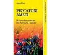 Peccatori amati. Il cammino umano tra fragilità e valore