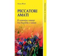 Peccatori amati. Il cammino umano tra fragilità e valore