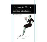 Peces en la tierra : antología de mujeres poetas en torno a la Generación del 27 [Lingua spagnola]: Antologia de Mujeres Poetas En Torno a la Generacion del 27: 39