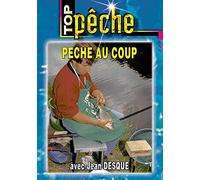 Pêche au coup avec Jean Desqué - Top Pêche - Pêche au coup