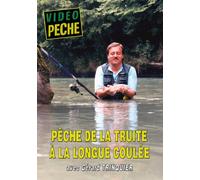 Pêche de la truite à la longue coulée avec Gérard Trinquier - Vidéo Pêche - Pêche de la truite