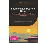 Pêche en Eau Douce et Salée: Techniques Essentielles pour Chaque Plan d'Eau