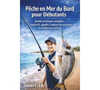 Pêche en Mer du Bord pour Débutants: Guide pratique complet - matériel, appâts, espèces de poissons et meilleures saisons